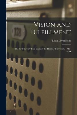 Vision and Fulfillment; the First Twenty-five Years of the Hebrew University 1925-1950