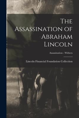 The Assassination of Abraham Lincoln; Assassination - Withers