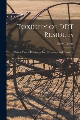 Toxicity of DDT Residues: Effect of Time of Exposure of Insects Coverage and Tenacity /