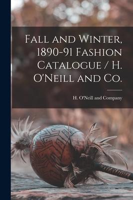 Fall and Winter 1890-91 Fashion Catalogue / H. O‘Neill and Co.