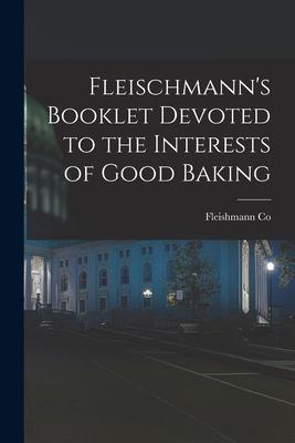 Fleischmann‘s Booklet Devoted to the Interests of Good Baking