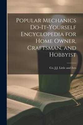 Popular Mechanics Do-it-yourself Encyclopedia for Home Owner Craftsman and Hobbyist