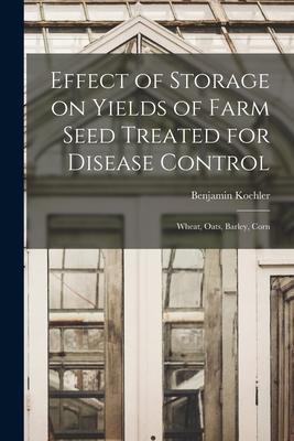 Effect of Storage on Yields of Farm Seed Treated for Disease Control: Wheat Oats Barley Corn
