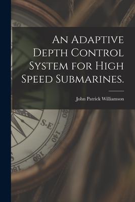An Adaptive Depth Control System for High Speed Submarines.