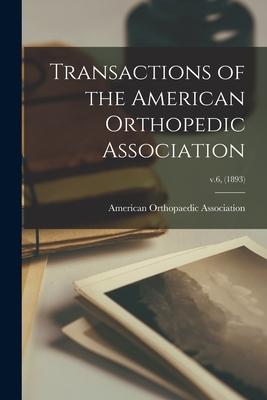 Transactions of the American Orthopedic Association; v.6 (1893)