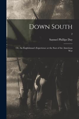 Down South: or An Englishman‘s Experience at the Seat of the American War; 2