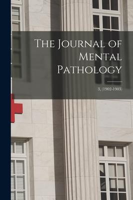 The Journal of Mental Pathology; 3 (1902-1903)