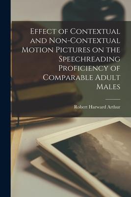Effect of Contextual and Non-contextual Motion Pictures on the Speechreading Proficiency of Comparable Adult Males