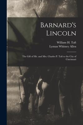 Barnard‘s Lincoln: the Gift of Mr. and Mrs. Charles P. Taft to the City of Cincinnati