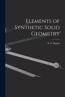Elements of Synthetic Solid Geometry [microform]