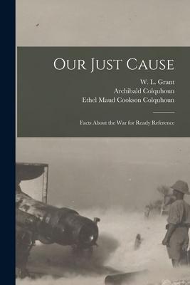 Our Just Cause [microform]: Facts About the War for Ready Reference