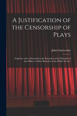 A Justification of the Censorship of Plays: (together With a Demand for the Extension of the Principle of That Office to Other Branches of the Public