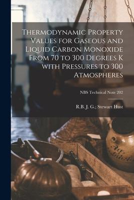 Thermodynamic Property Values for Gaseous and Liquid Carbon Monoxide From 70 to 300 Degrees K With Pressures to 300 Atmospheres; NBS Technical Note 20