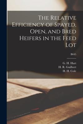 The Relative Efficiency of Spayed Open and Bred Heifers in the Feed Lot; B645