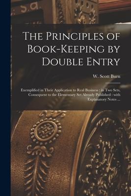 The Principles of Book-keeping by Double Entry [microform]: Exemplified in Their Application to Real Business: in Two Sets Consequent to the Elementa