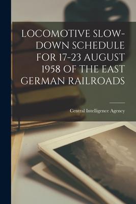 Locomotive Slow-Down Schedule for 17-23 August 1958 of the East German Railroads