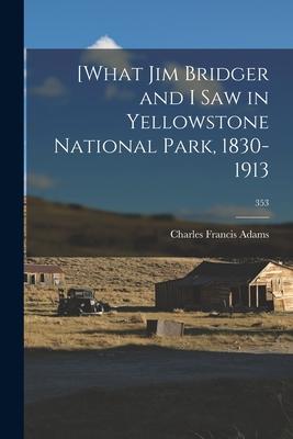 [What Jim Bridger and I Saw in Yellowstone National Park 1830-1913; 353