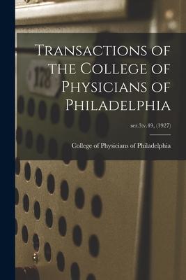 Transactions of the College of Physicians of Philadelphia; ser.3: v.49 (1927)