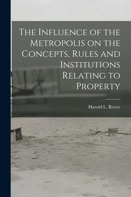 The Influence of the Metropolis on the Concepts Rules and Institutions Relating to Property