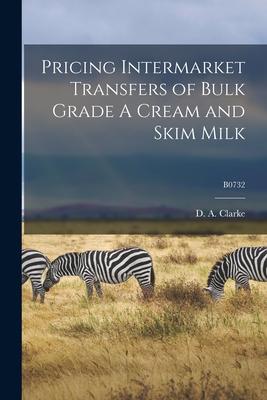 Pricing Intermarket Transfers of Bulk Grade A Cream and Skim Milk; B0732