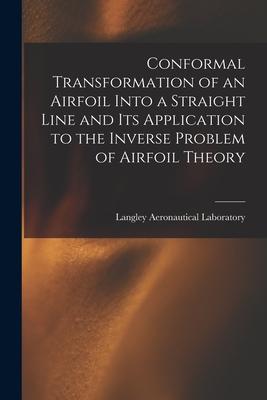 Conformal Transformation of an Airfoil Into a Straight Line and Its Application to the Inverse Problem of Airfoil Theory