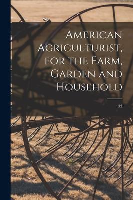 American Agriculturist for the Farm Garden and Household; 33