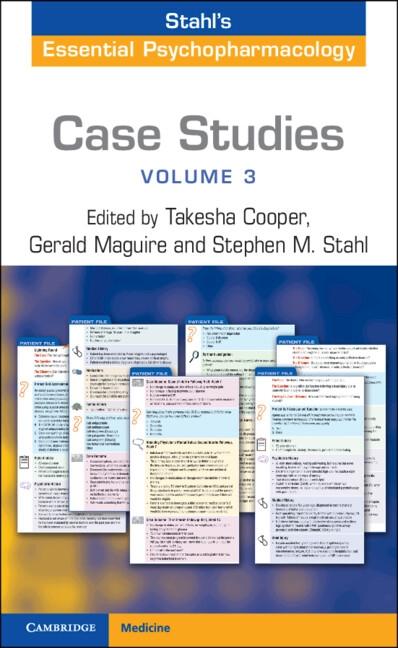 Case Studies: Stahl‘s Essential Psychopharmacology: Volume 3
