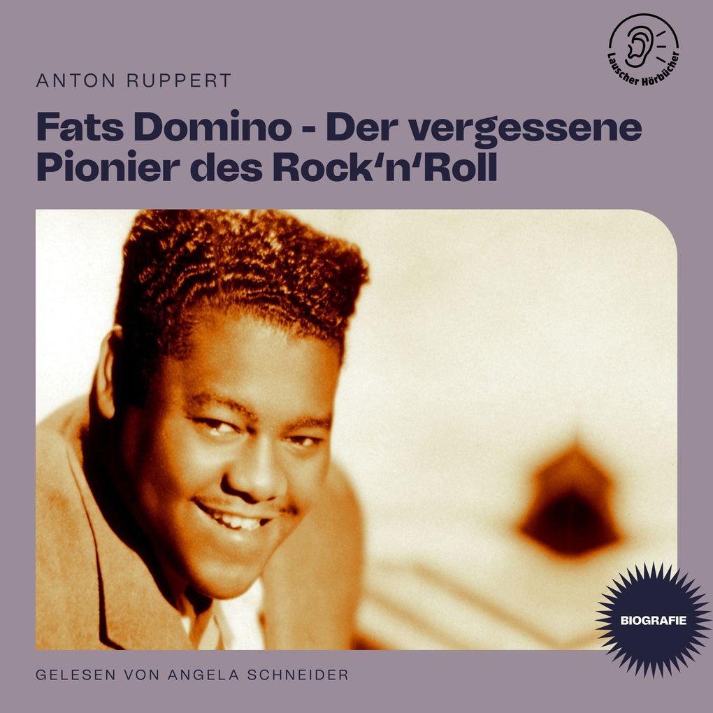 Fats Domino - Der vergessene Pionier des Rock‘n‘Roll (Biografie)