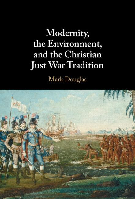 Modernity the Environment and the Christian Just War Tradition