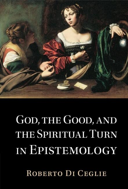 God the Good and the Spiritual Turn in Epistemology