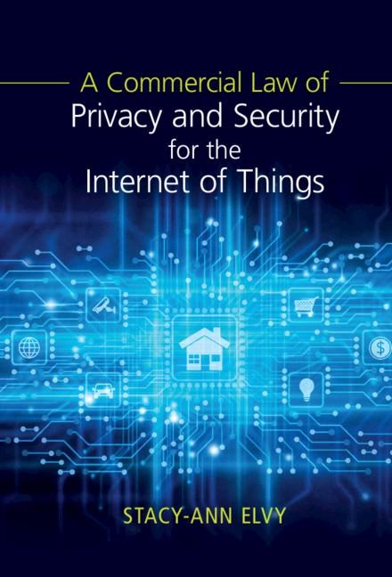 Commercial Law of Privacy and Security for the Internet of Things
