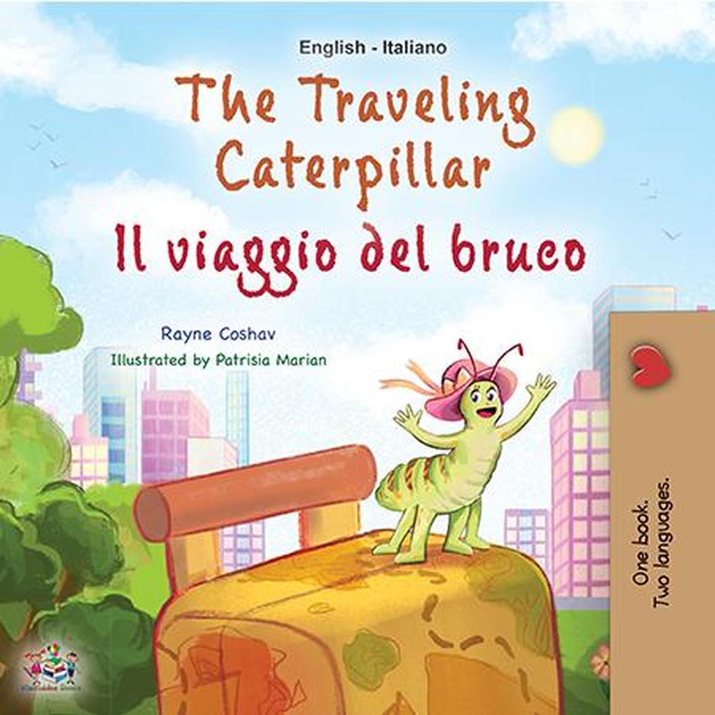The Traveling Caterpillar Il viaggio del bruco (English Italian Bilingual Collection)