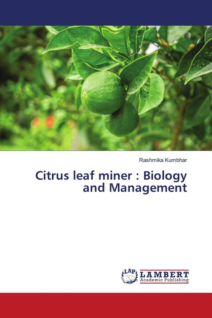 Citrus leaf miner : Biology and Management