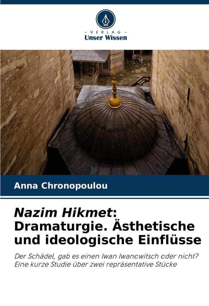 Nazim Hikmet: Dramaturgie. Ästhetische und ideologische Einflüsse