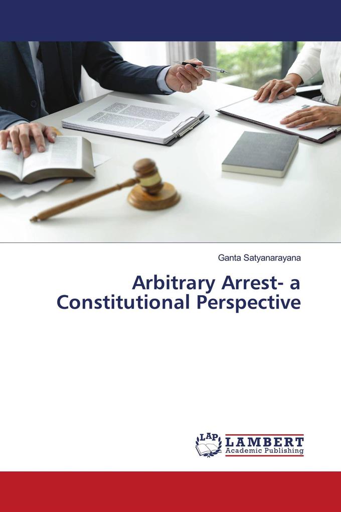 Arbitrary Arrest- a Constitutional Perspective