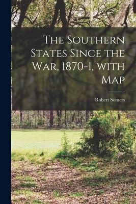The Southern States Since the War 1870-1 With Map