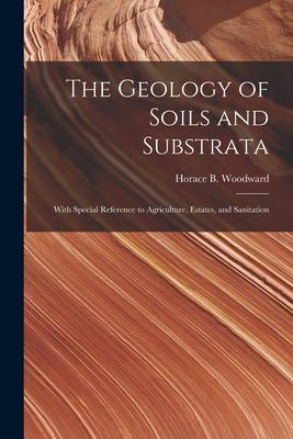 The Geology of Soils and Substrata: With Special Reference to Agriculture Estates and Sanitation