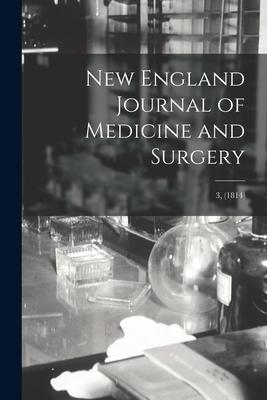 New England Journal of Medicine and Surgery; 3 (1814)