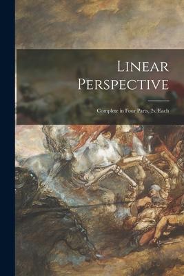 Linear Perspective: Complete in Four Parts 2s. Each