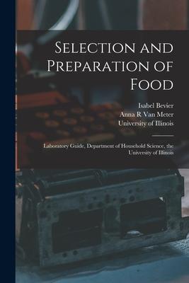 Selection and Preparation of Food: Laboratory Guide Department of Household Science the University of Illinois