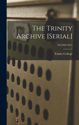 The Trinity Archive [serial]; 33(1920-1921)