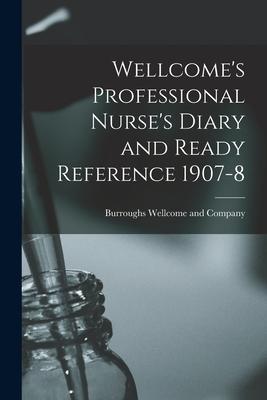 Wellcome‘s Professional Nurse‘s Diary and Ready Reference 1907-8 [electronic Resource]