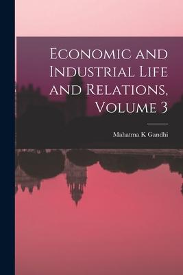 Economic and Industrial Life and Relations Volume 3
