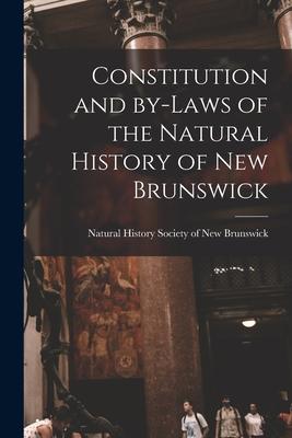Constitution and By-laws of the Natural History of New Brunswick [microform]