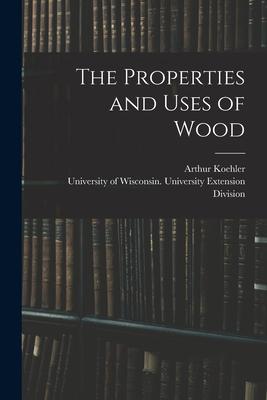 The Properties and Uses of Wood