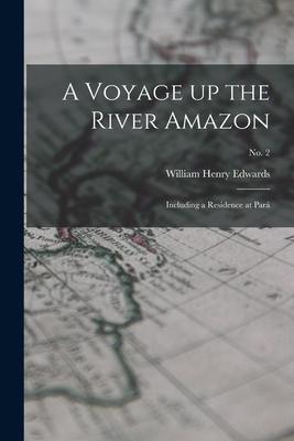 A Voyage up the River Amazon: Including a Residence at Pará; no. 2