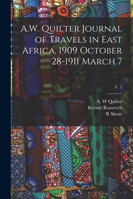 A.W. Quilter Journal of Travels in East Africa 1909 October 28-1911 March 7; v. 1