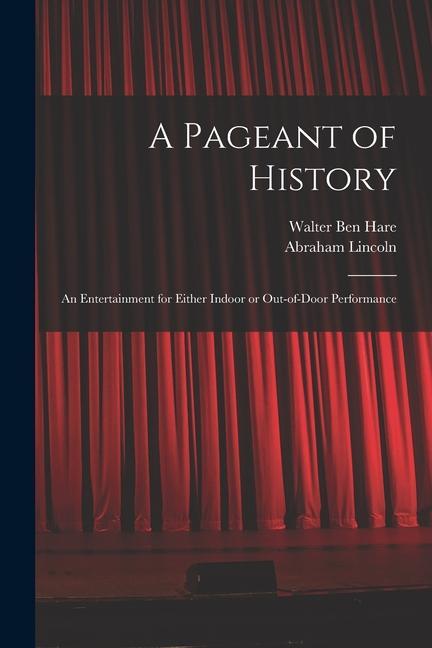 A Pageant of History: an Entertainment for Either Indoor or Out-of-door Performance