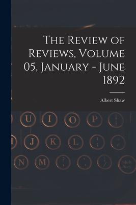 The Review of Reviews Volume 05 January - June 1892