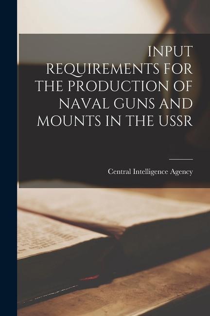 Input Requirements for the Production of Naval Guns and Mounts in the USSR